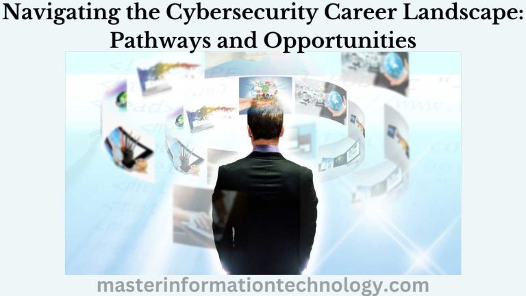 Navigating the Cybersecurity Career Landscape: Pathways and Opportunities