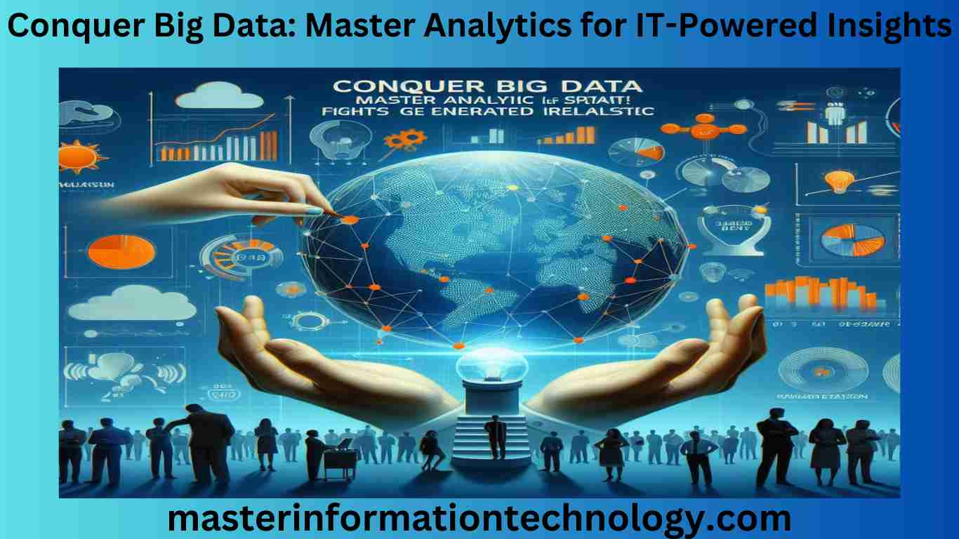 Conquer Big Data Master Analytics for IT-Powered Insights